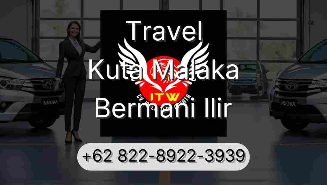 Travel Kuta Malaka Bermani Ilir
