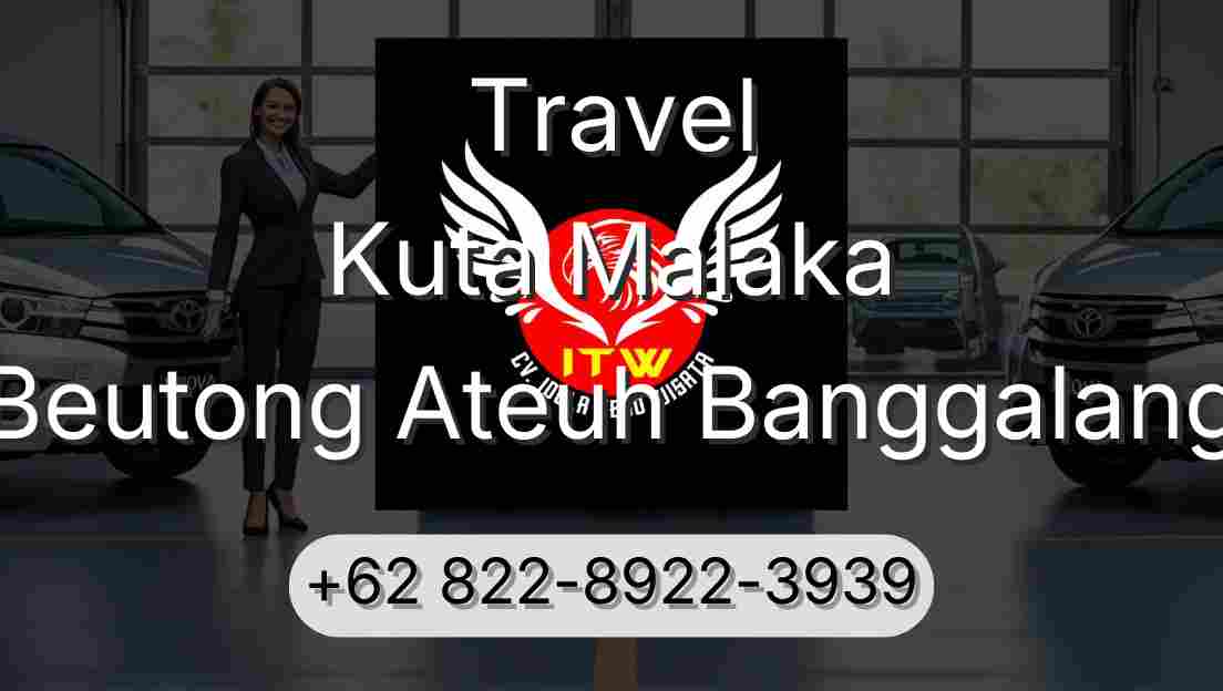 Travel Kuta Malaka Beutong Ateuh Banggalang