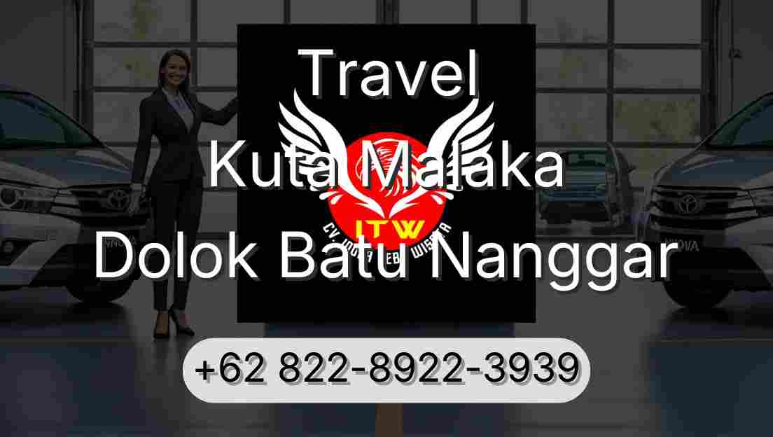 Travel Kuta Malaka Dolok Batu Nanggar