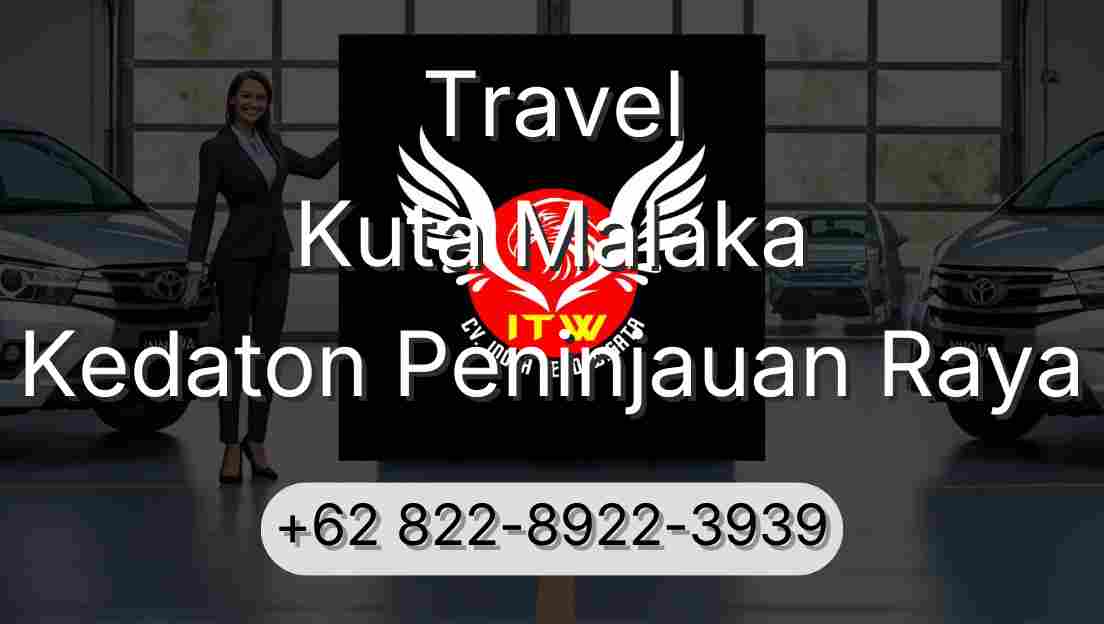 Travel Kuta Malaka Kedaton Peninjauan Raya