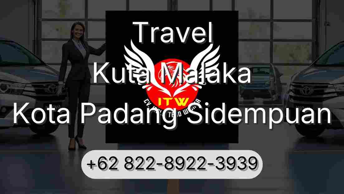 Travel Kuta Malaka Kota Padang Sidempuan
