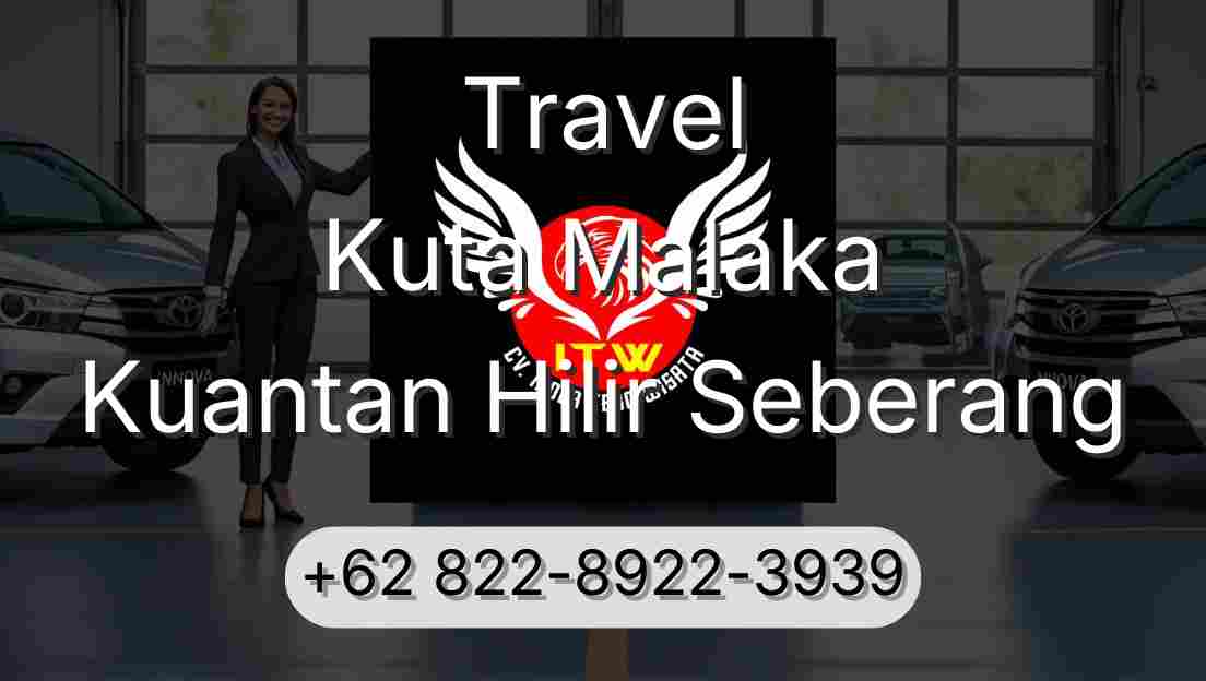 Travel Kuta Malaka Kuantan Hilir Seberang