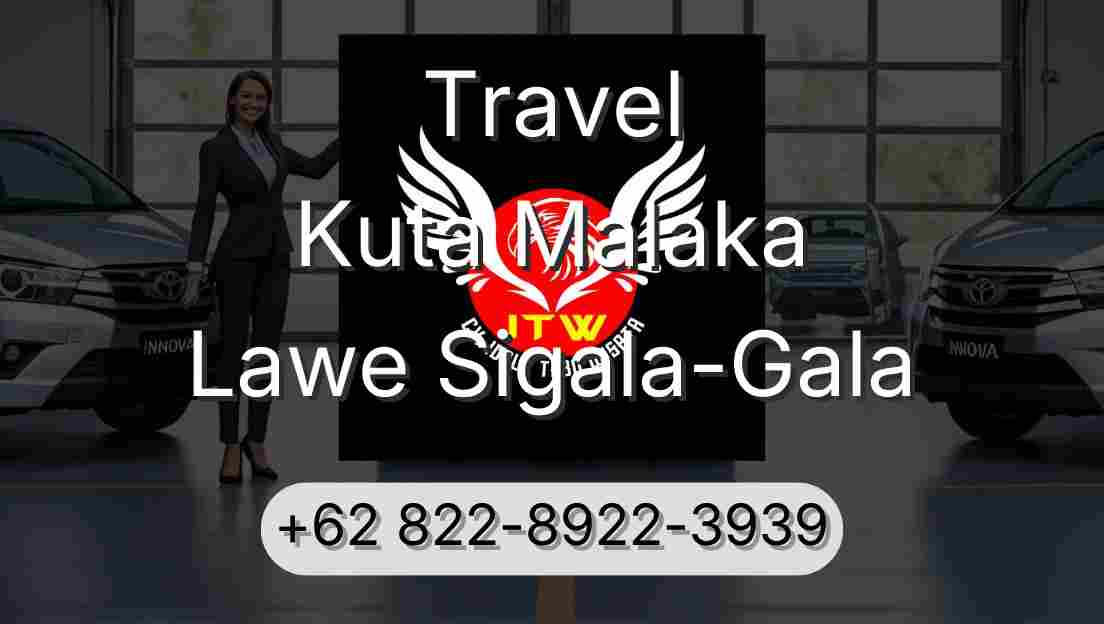 Travel Kuta Malaka Lawe Sigala-Gala