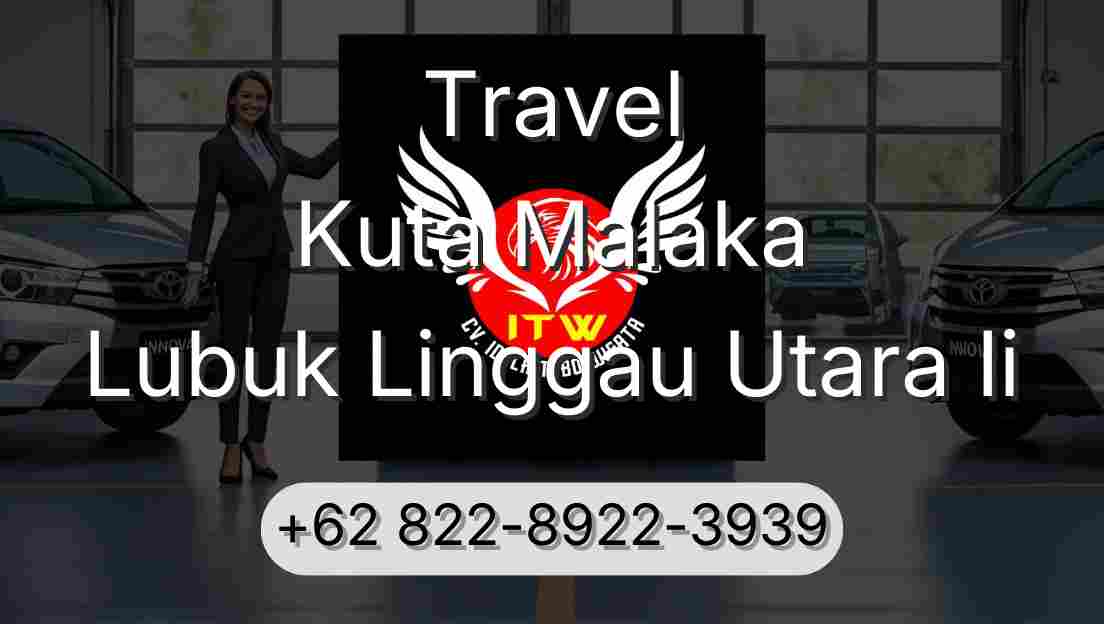 Travel Kuta Malaka Lubuk Linggau Utara Ii