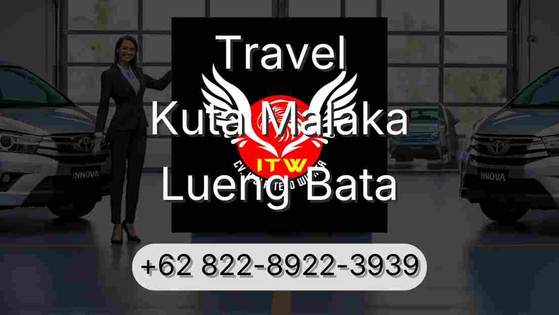 Travel Kuta Malaka Lueng Bata