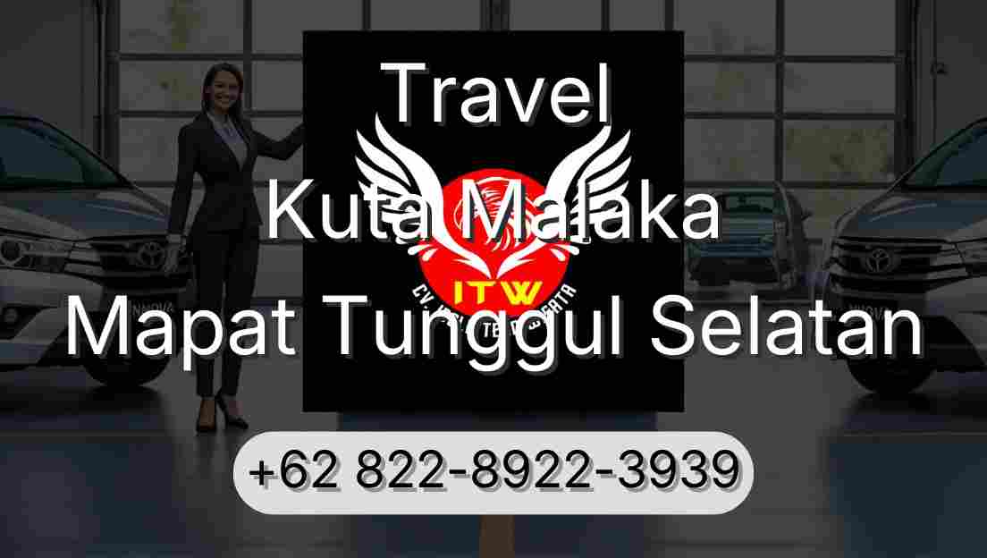 Travel Kuta Malaka Mapat Tunggul Selatan