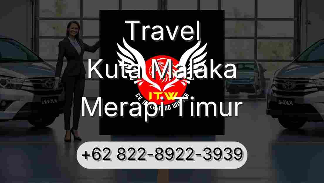 Travel Kuta Malaka Merapi Timur