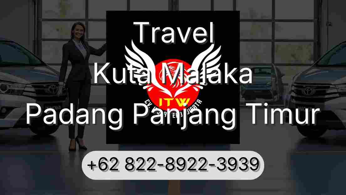 Travel Kuta Malaka Padang Panjang Timur