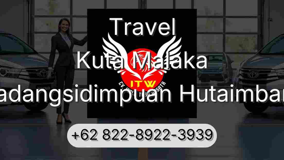 Travel Kuta Malaka Padangsidimpuan Hutaimbaru