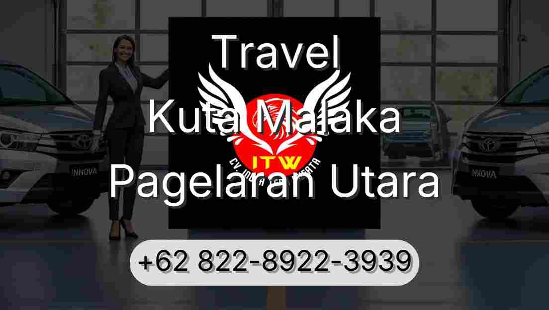 Travel Kuta Malaka Pagelaran Utara