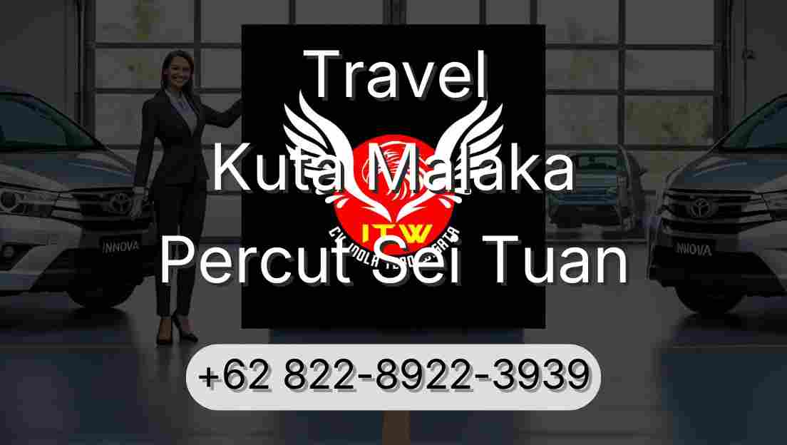 Travel Kuta Malaka Percut Sei Tuan