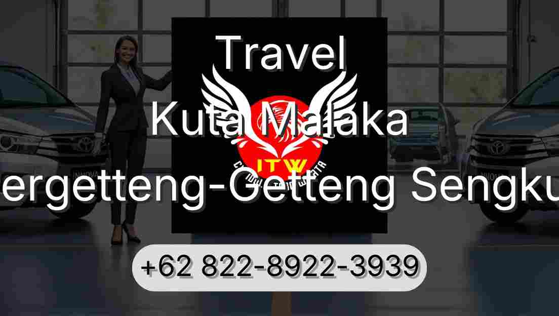 Travel Kuta Malaka Pergetteng-Getteng Sengkut