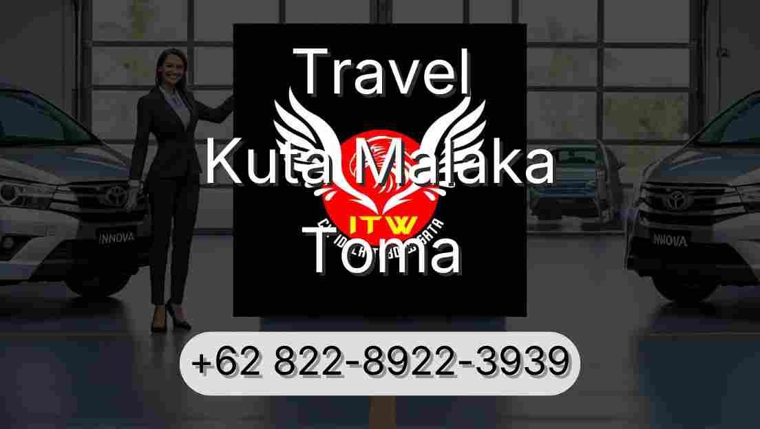 Travel Kuta Malaka Toma