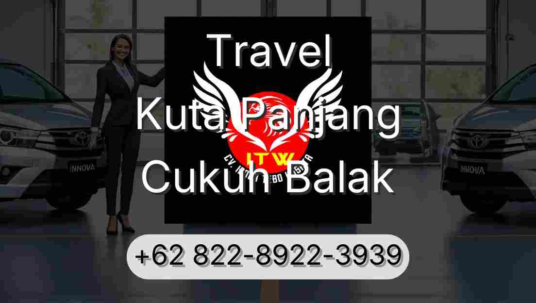 Travel Kuta Panjang Cukuh Balak