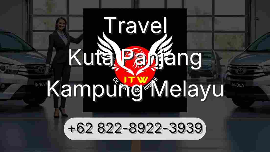 Travel Kuta Panjang Kampung Melayu