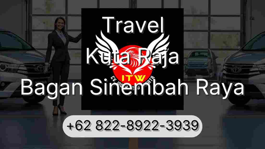 Travel Kuta Raja Bagan Sinembah Raya