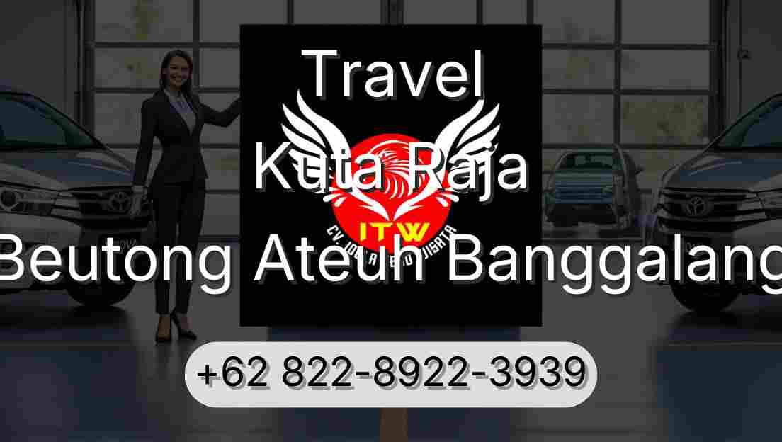 Travel Kuta Raja Beutong Ateuh Banggalang