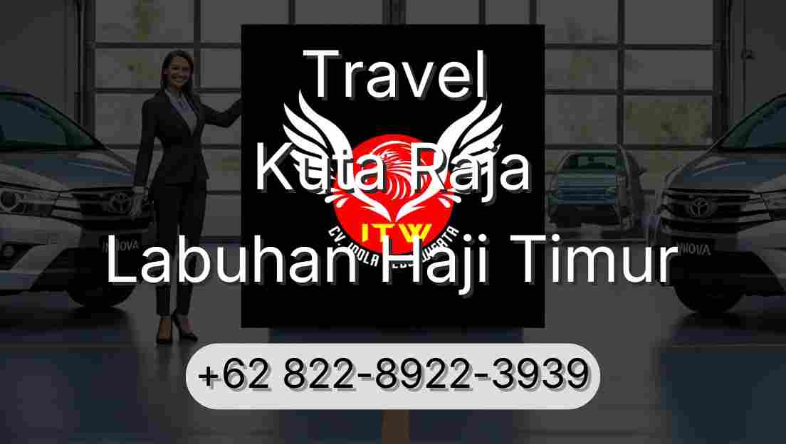 Travel Kuta Raja Labuhan Haji Timur
