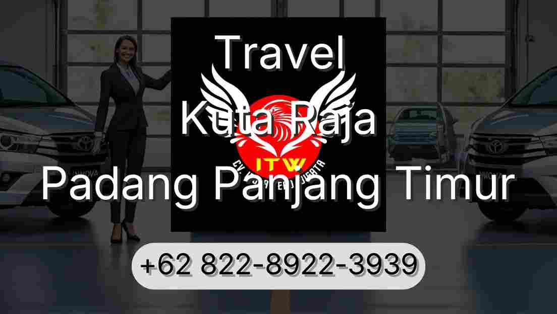 Travel Kuta Raja Padang Panjang Timur