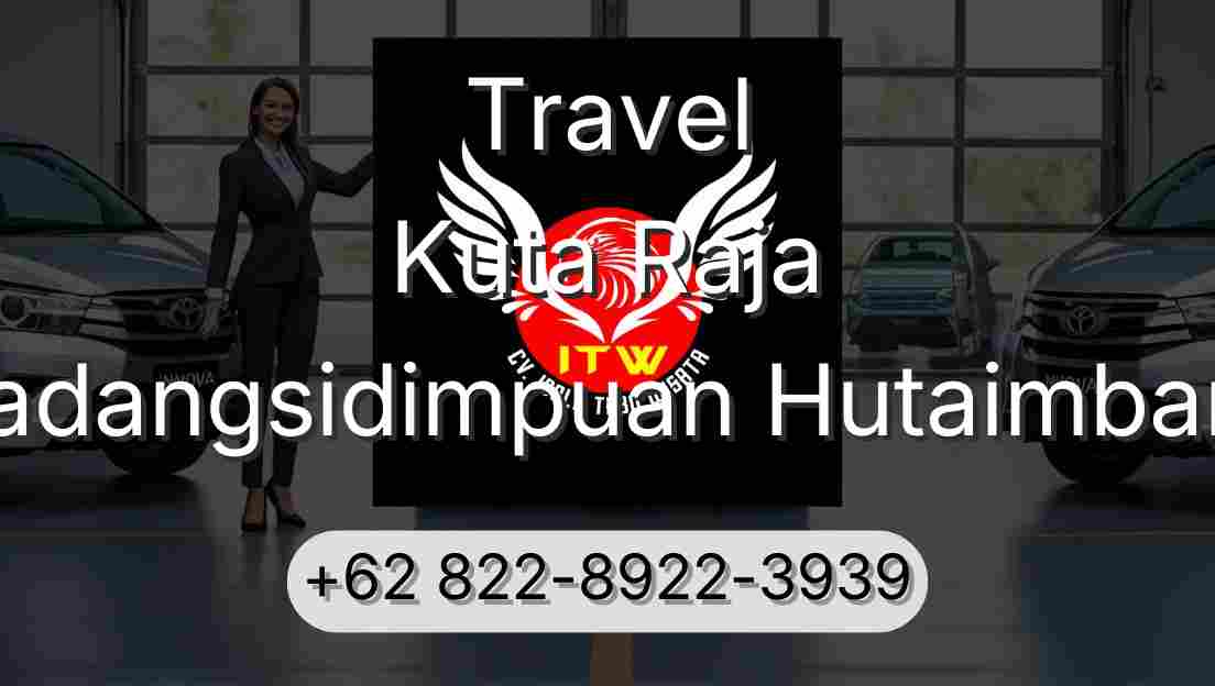 Travel Kuta Raja Padangsidimpuan Hutaimbaru