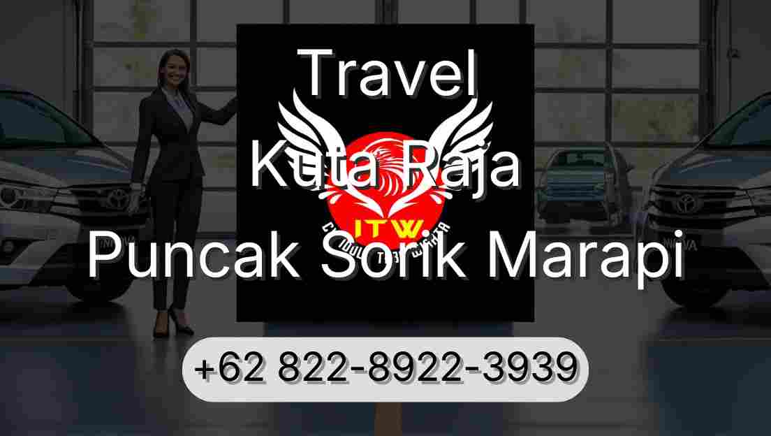 Travel Kuta Raja Puncak Sorik Marapi