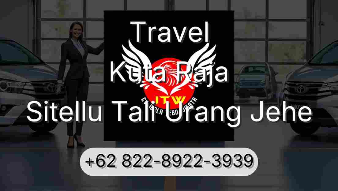 Travel Kuta Raja Sitellu Tali Urang Jehe