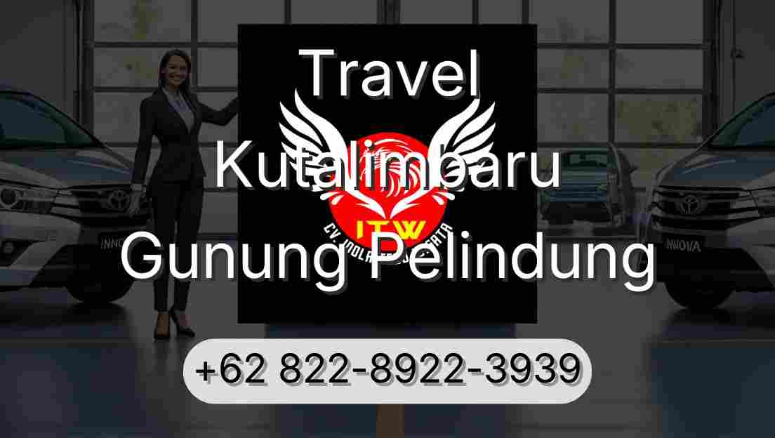 Travel Kutalimbaru Gunung Pelindung