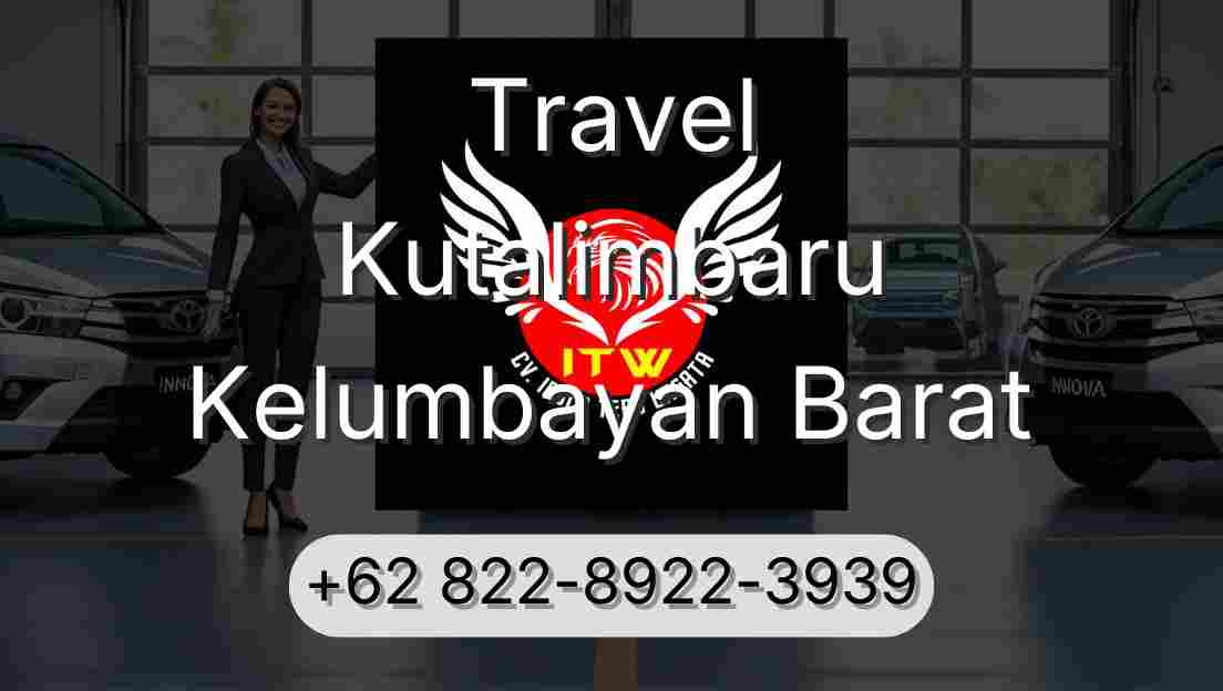 Travel Kutalimbaru Kelumbayan Barat