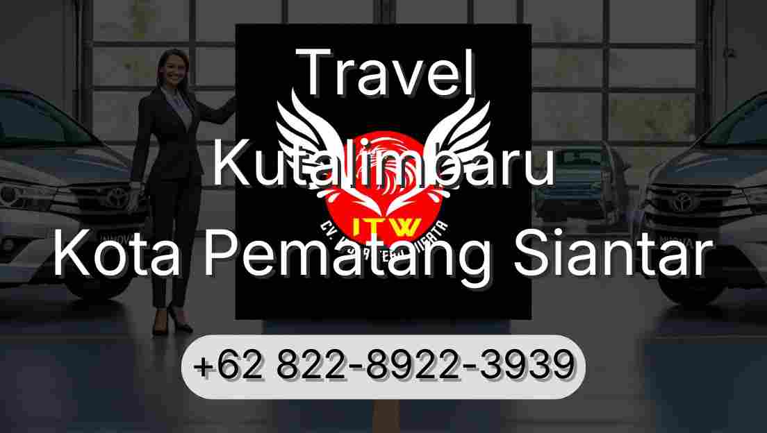 Travel Kutalimbaru Kota Pematang Siantar