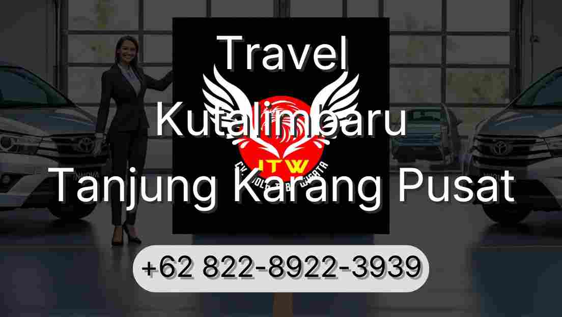 Travel Kutalimbaru Tanjung Karang Pusat