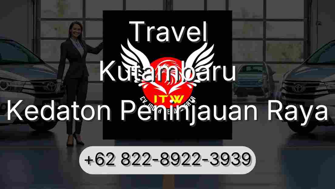 Travel Kutambaru Kedaton Peninjauan Raya