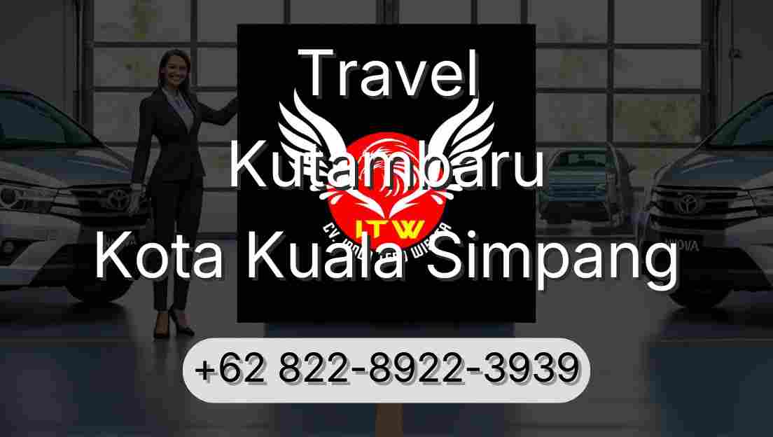 Travel Kutambaru Kota Kuala Simpang