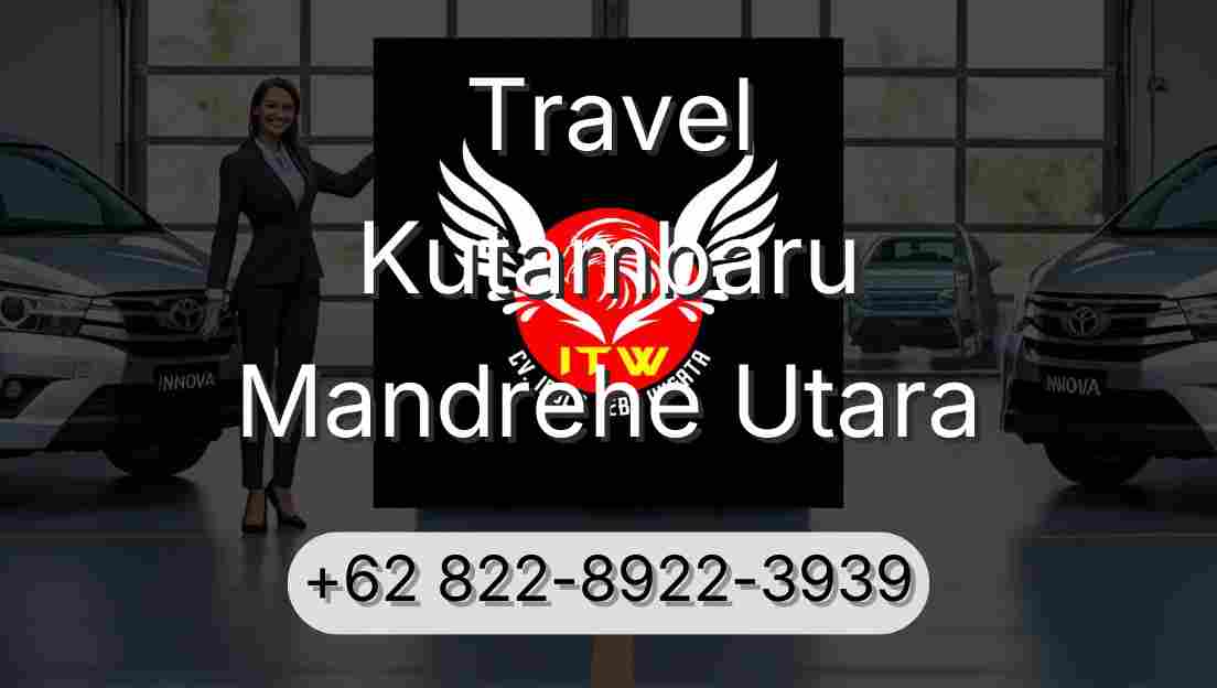 Travel Kutambaru Mandrehe Utara