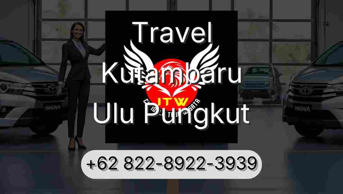 Travel Kutambaru Ulu Pungkut