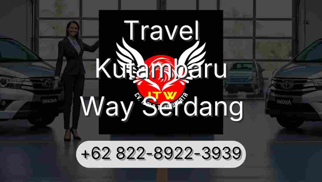 Travel Kutambaru Way Serdang