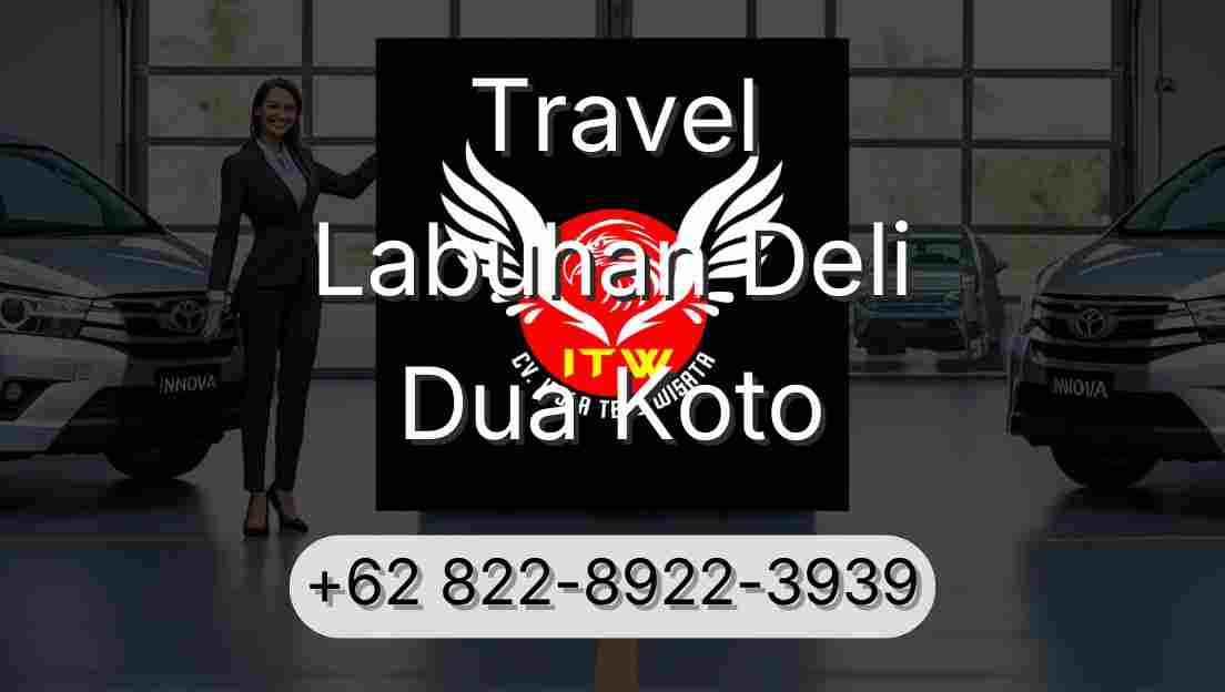 Travel Labuhan Deli Dua Koto