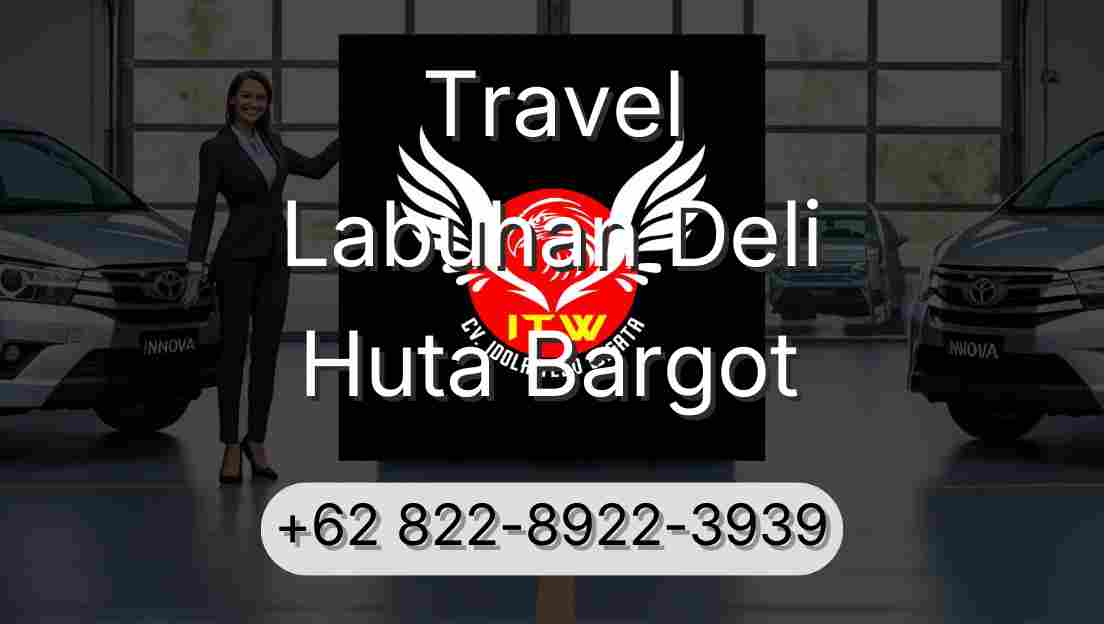 Travel Labuhan Deli Huta Bargot