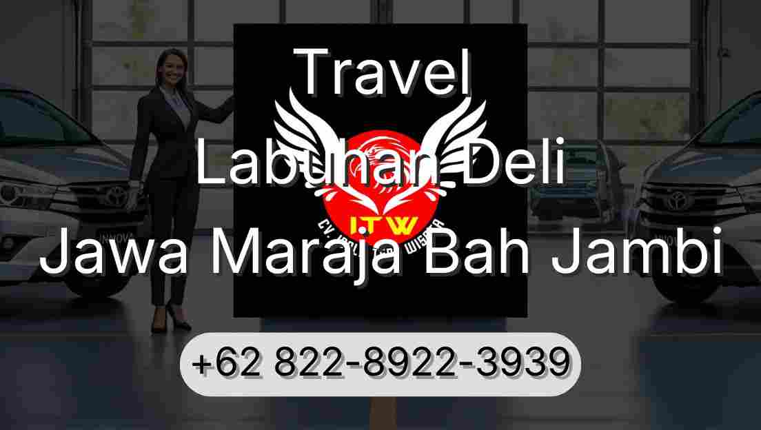 Travel Labuhan Deli Jawa Maraja Bah Jambi