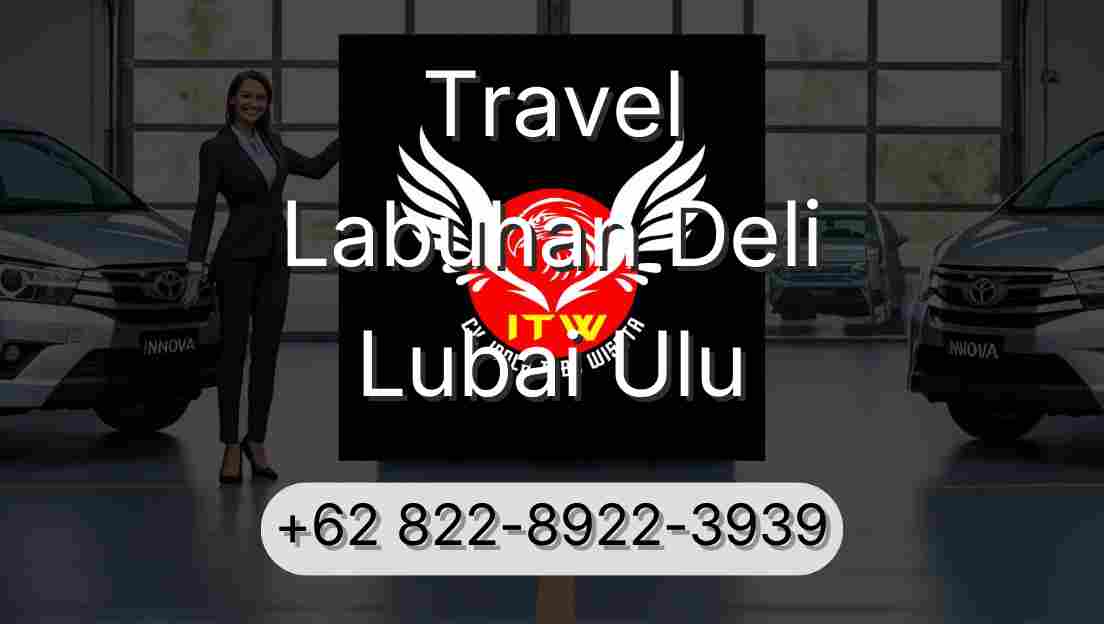 Travel Labuhan Deli Lubai Ulu