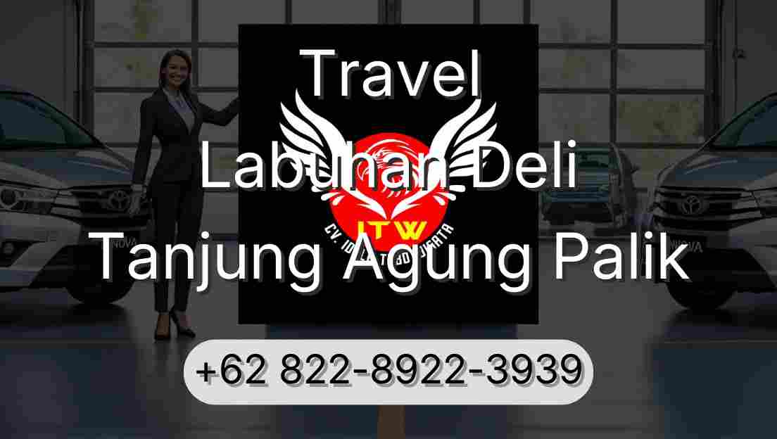 Travel Labuhan Deli Tanjung Agung Palik