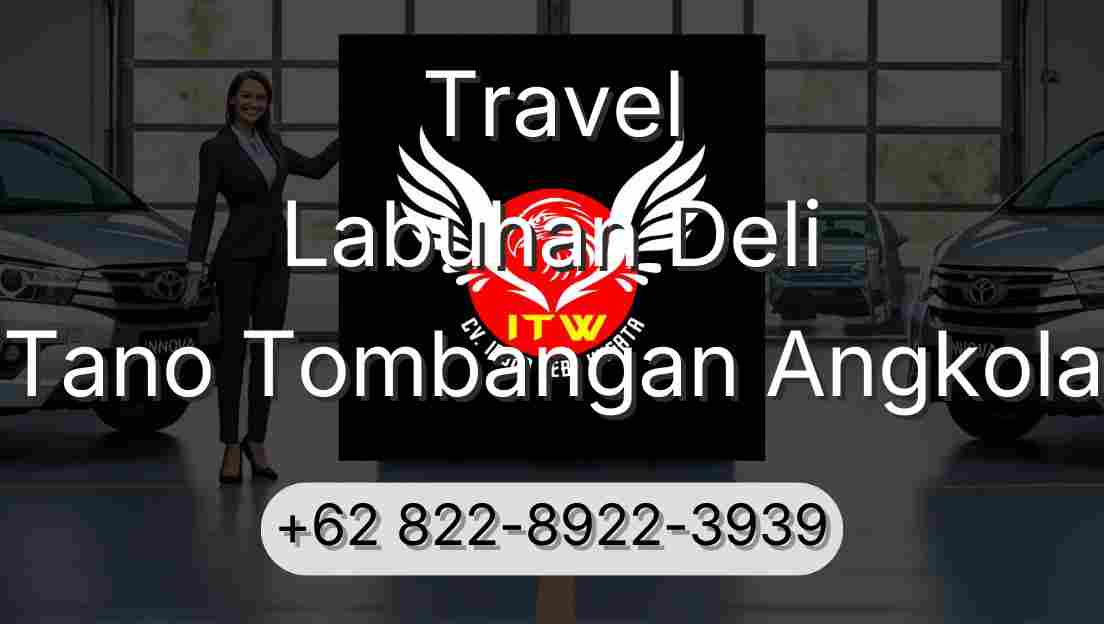 Travel Labuhan Deli Tano Tombangan Angkola