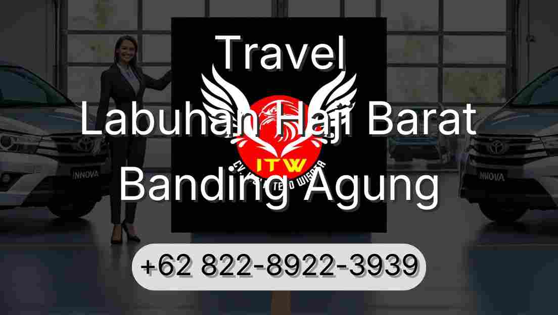 Travel Labuhan Haji Barat Banding Agung