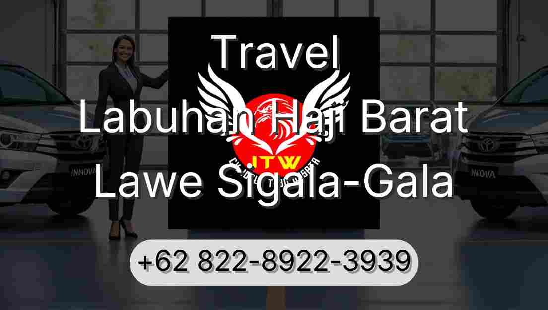 Travel Labuhan Haji Barat Lawe Sigala-Gala