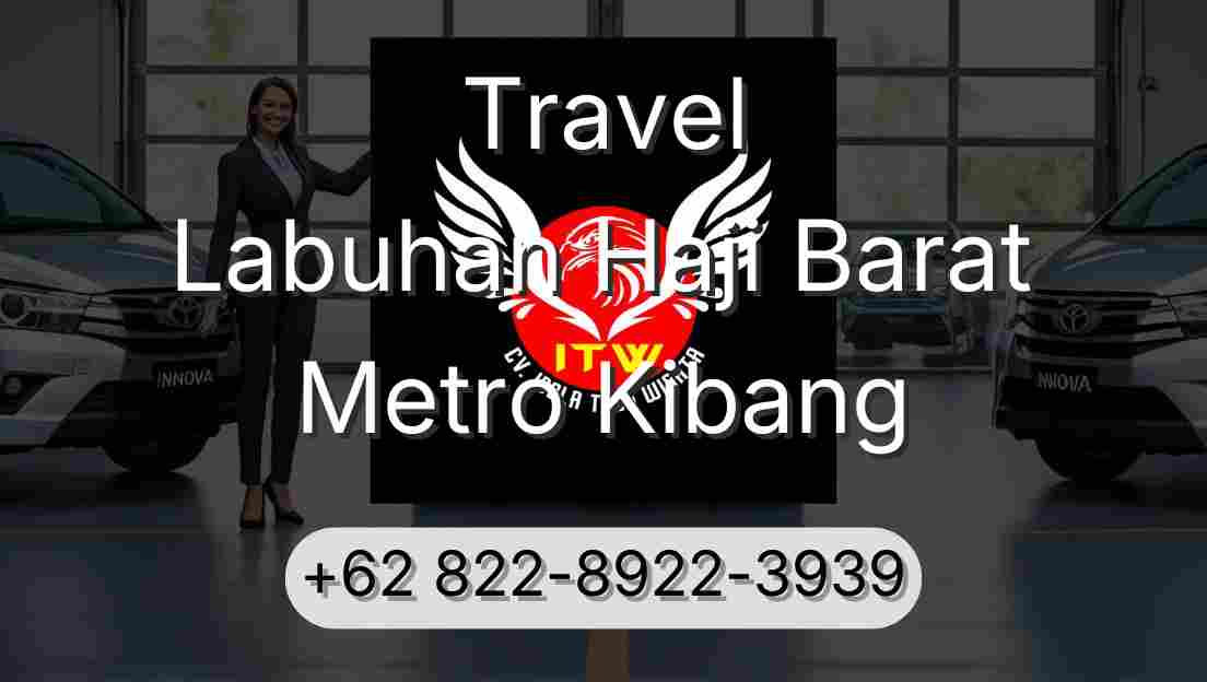 Travel Labuhan Haji Barat Metro Kibang