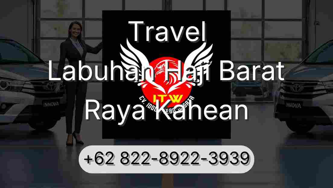 Travel Labuhan Haji Barat Raya Kahean