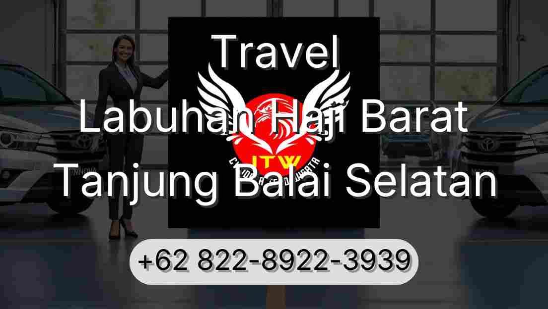 Travel Labuhan Haji Barat Tanjung Balai Selatan