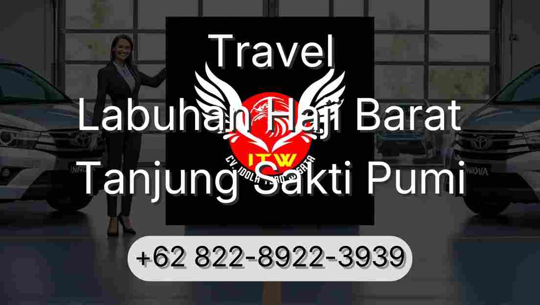 Travel Labuhan Haji Barat Tanjung Sakti Pumi