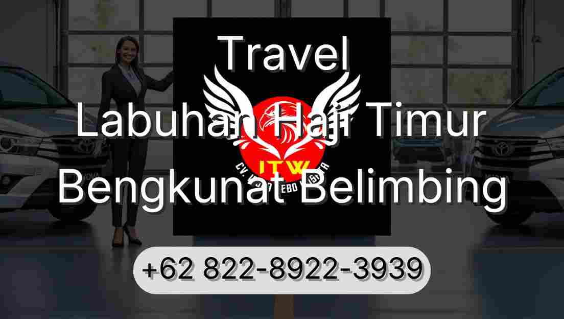 Travel Labuhan Haji Timur Bengkunat Belimbing