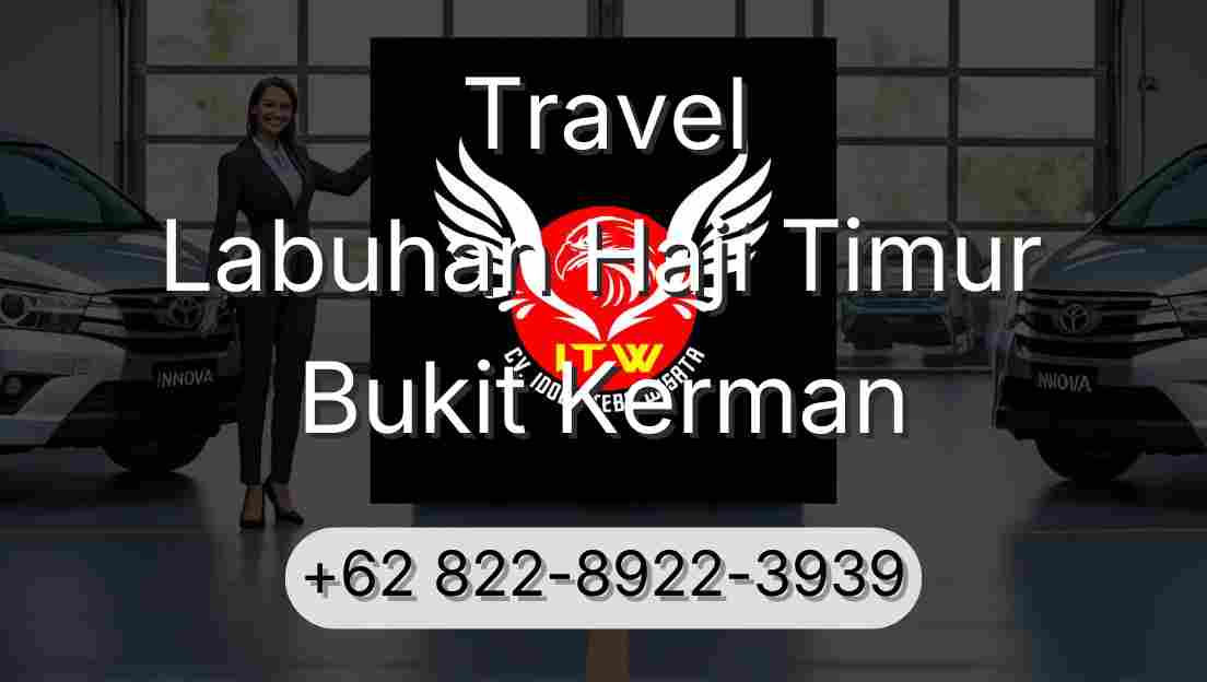 Travel Labuhan Haji Timur Bukit Kerman