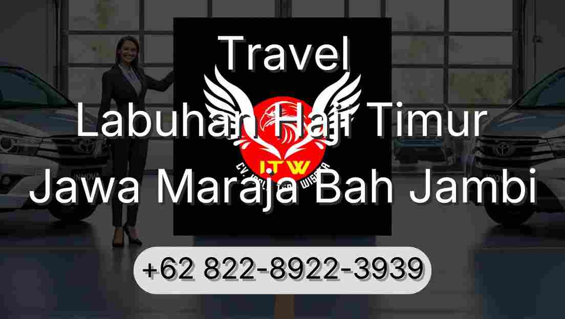 Travel Labuhan Haji Timur Jawa Maraja Bah Jambi